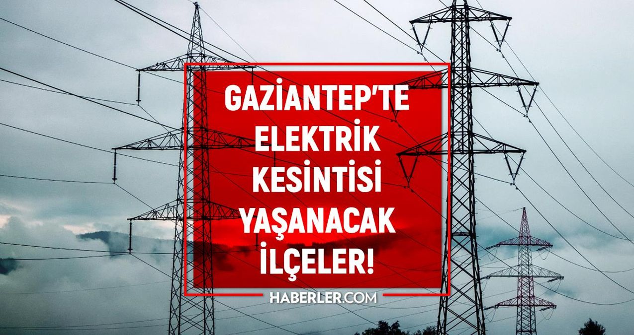 10 Mart Gaziantep elektrik kesintisi! AKTÜEL KESİNTİLER Gaziantep'te elektrikler ne vakit gelecek?