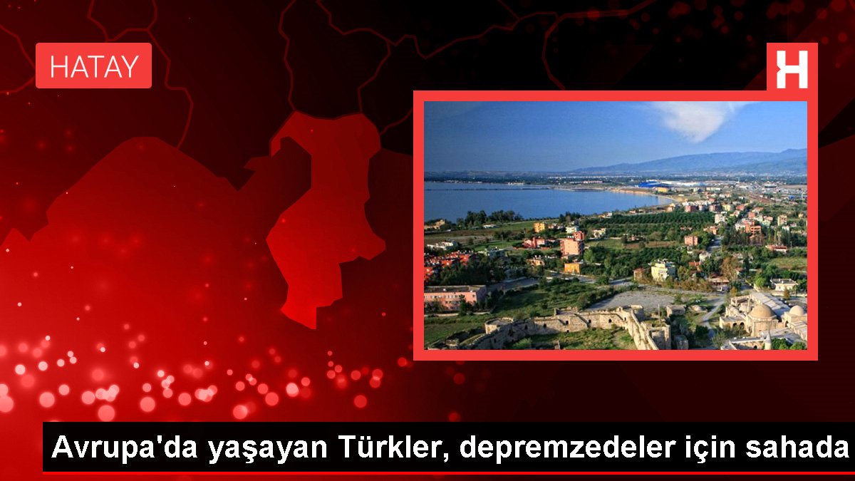 Avrupa'da yaşayan Türkler, depremzedeler için alanda