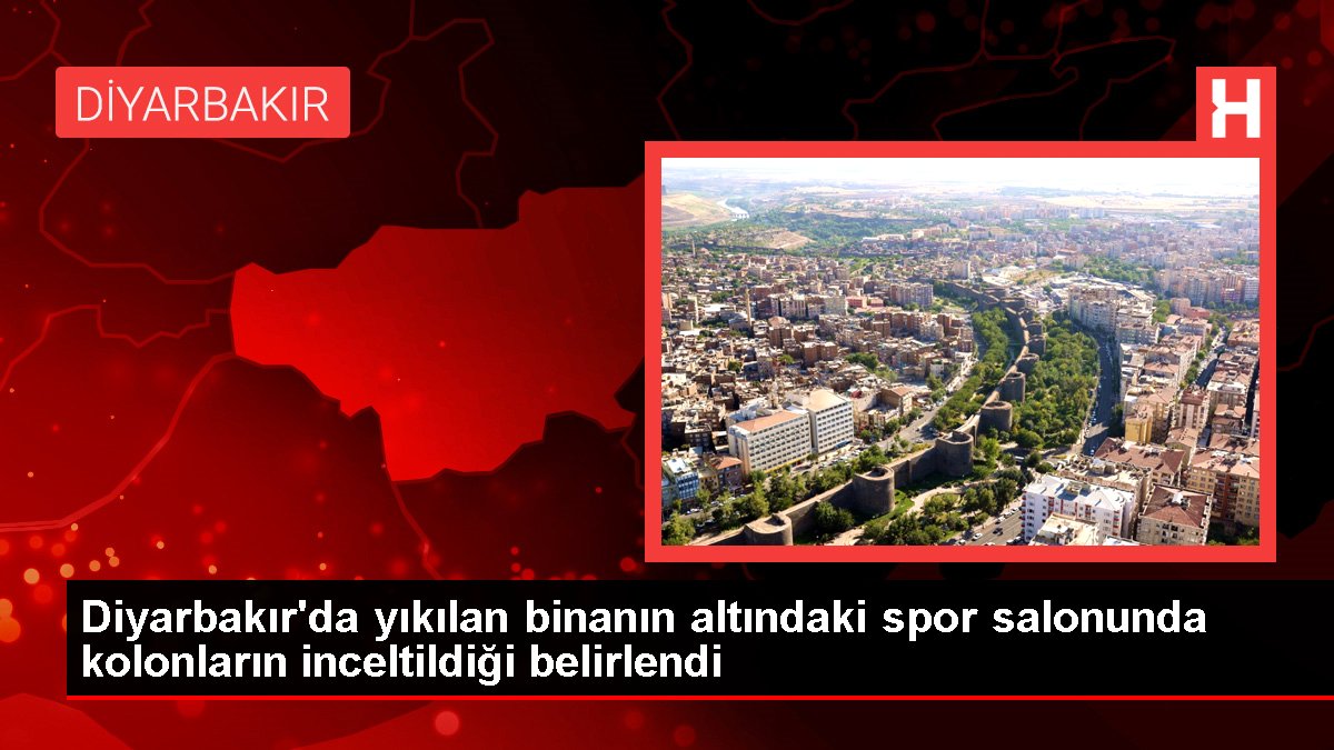 Diyarbakır'da yıkılan binanın altındaki spor salonunda kolonların inceltildiği belirlendi