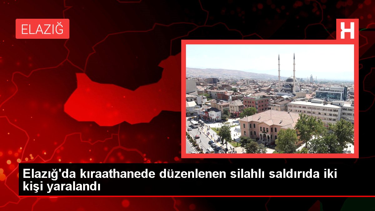 Elazığ'da kıraathanede düzenlenen silahlı akında iki kişi yaralandı