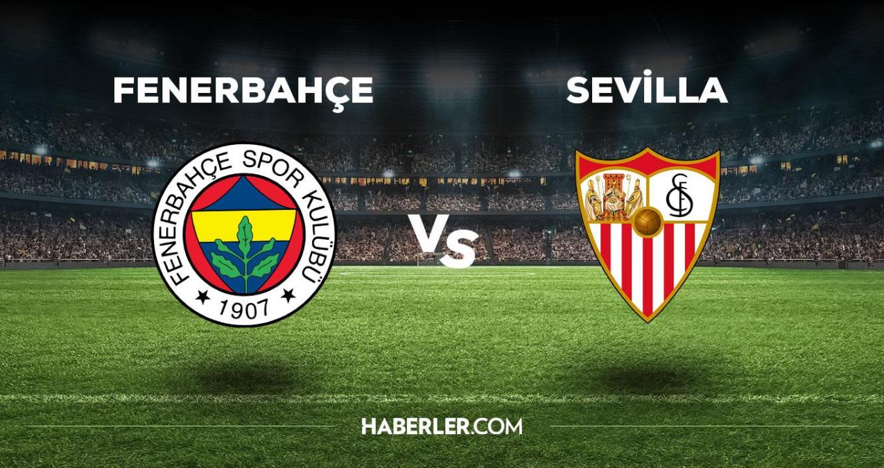 Fenerbahçe Sevilla maçı ne vakit, saat kaçta, hangi kanalda? Fenerbahçe Sevilla maçı saat kaçta başlayacak, nerede yayınlanacak?