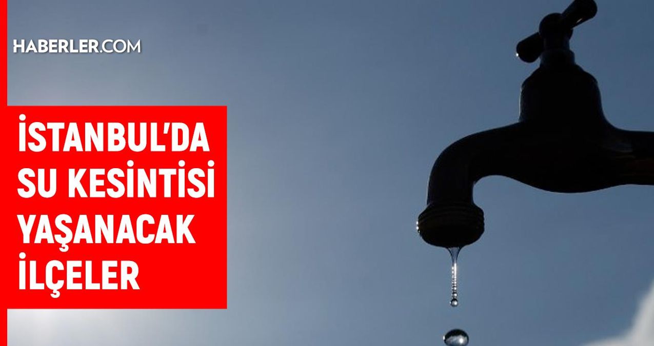 İSKİ İstanbul su kesintisi: 1 Nisan İstanbul su kesintisi listesi!