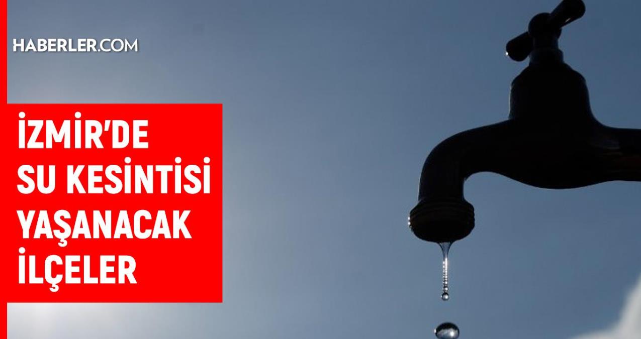 İZSU İzmir su kesintisi: 26-27 Mart İzmir su kesintisi listesi!