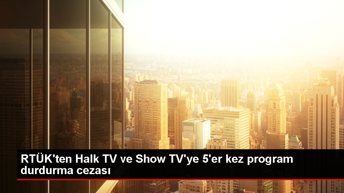 RTÜK'ten TV kanallarına ceza