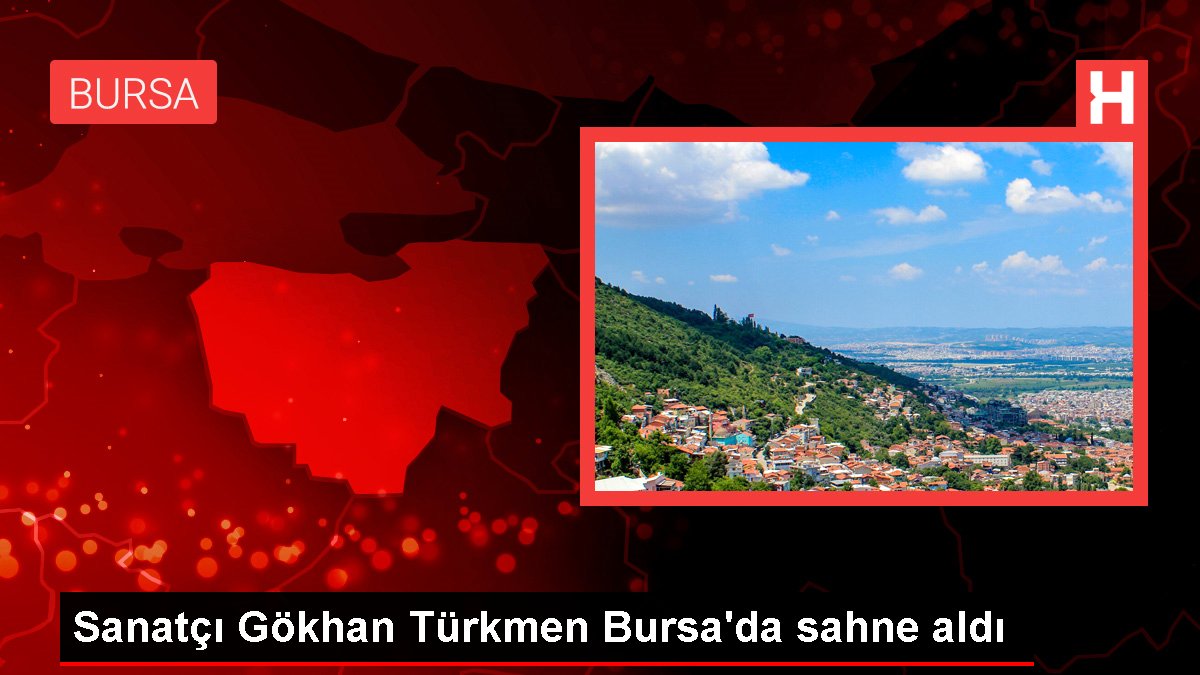Sanatçı Gökhan Türkmen Bursa'da sahne aldı