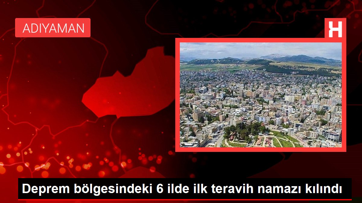 Sarsıntı bölgesindeki 6 vilayette birinci teravih namazı kılındı