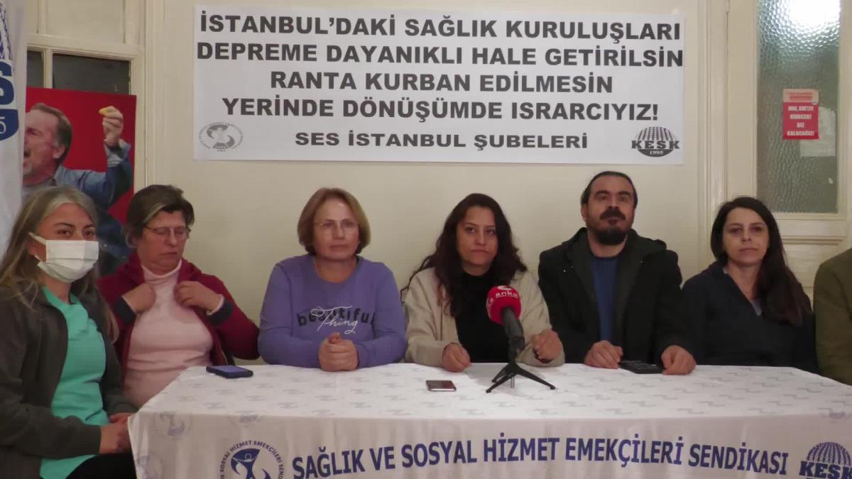 Ses İstanbul Şubeleri: "Binası Sarsıntıya Güçlü Olmayan Tüm Hastanelerin Yerinde Dönüşümünü İstiyoruz"