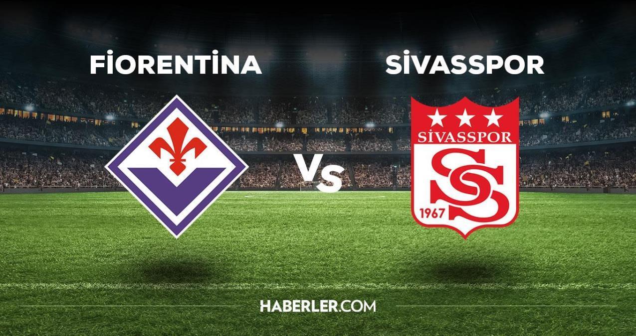 Sivasspor - Fiorentina maçı ne vakit, saat kaçta? Sivasspor - Fiorentina maçı hangi kanaldan yayınlanacak?