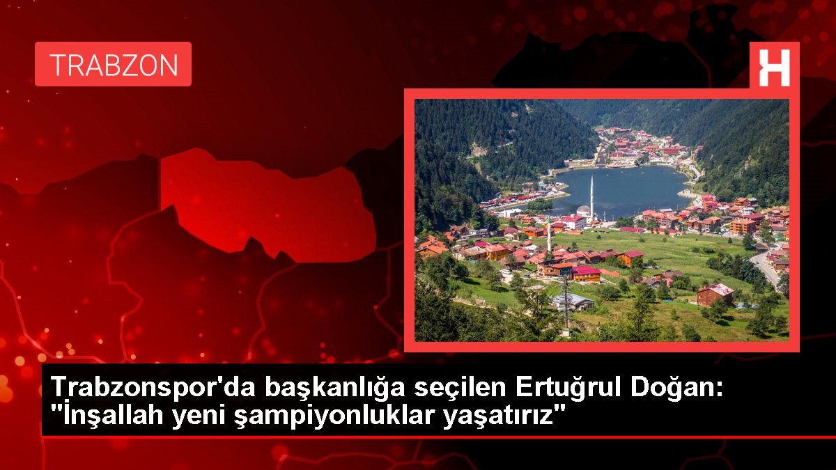 Trabzonspor'da başkanlığa seçilen Ertuğrul Doğan: "İnşallah yeni şampiyonluklar yaşatırız"