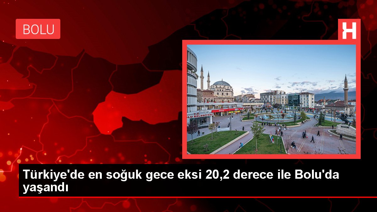 Türkiye'de en soğuk gece eksi 20,2 derece ile Bolu'da yaşandı