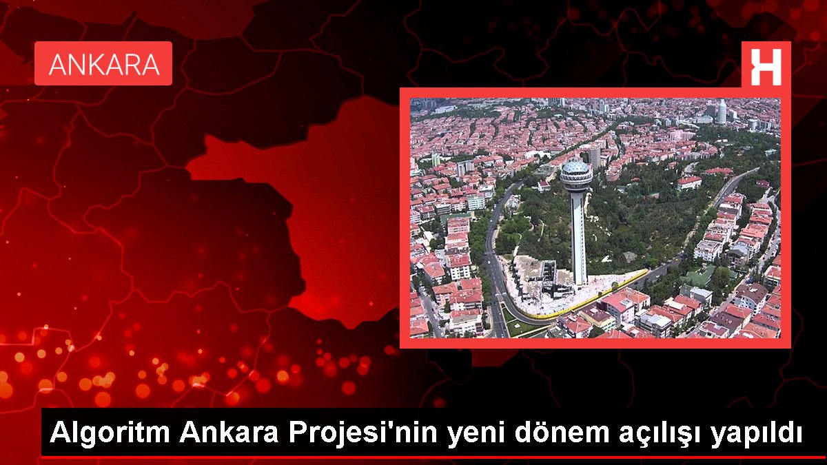 Algoritm Ankara Projesi'nin yeni devir açılışı yapıldı