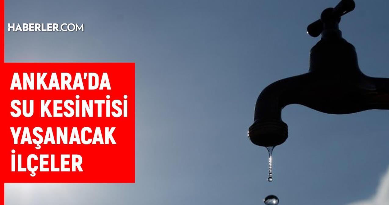 ASKİ Ankara su kesintisi: 10-11 Nisan Ankara su kesintisi listesi!