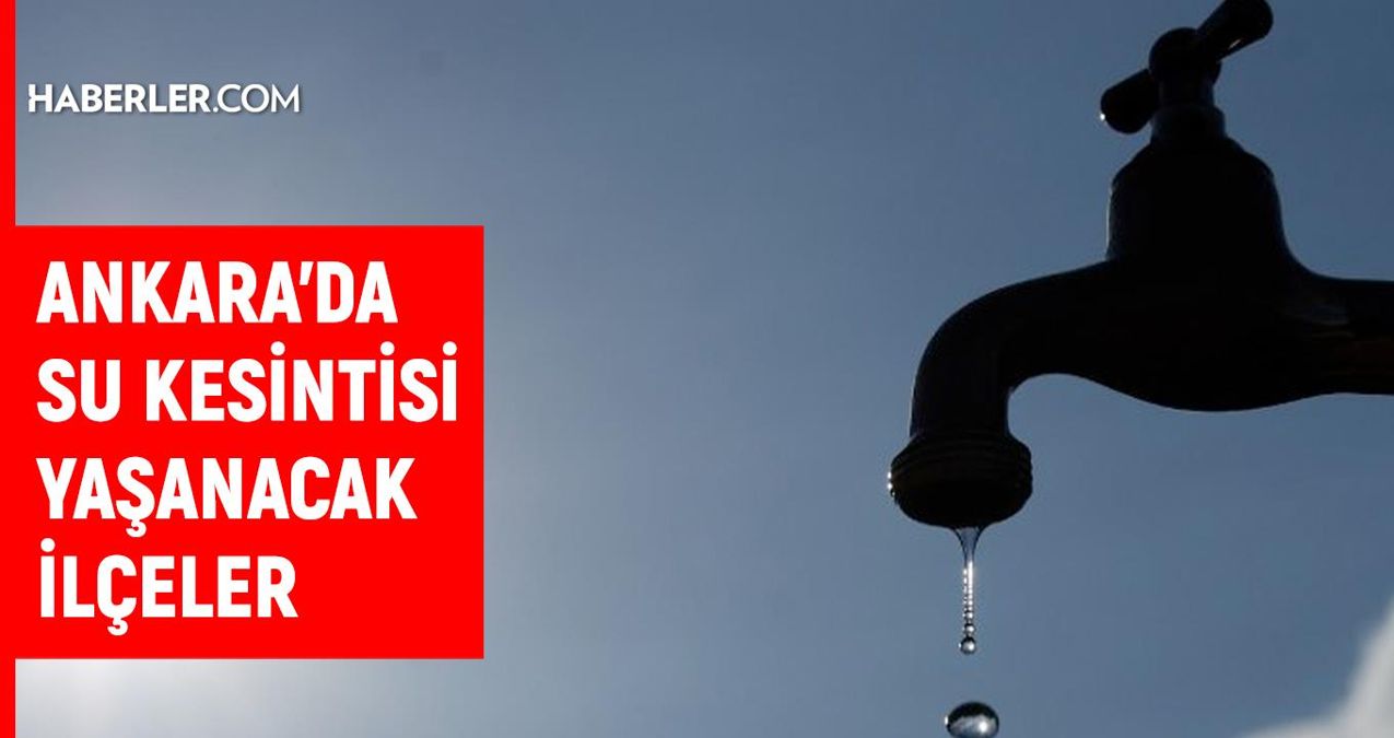 ASKİ Ankara su kesintisi: 13-14 Nisan Ankara su kesintisi listesi!