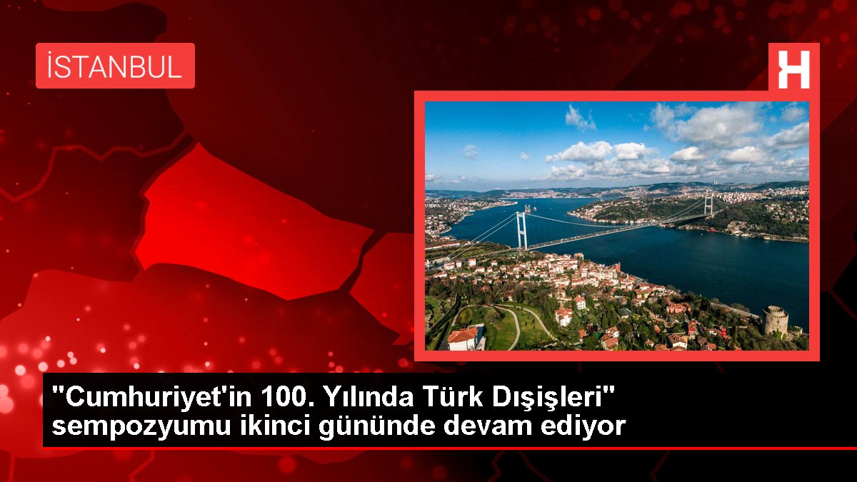 "Cumhuriyet'in 100. Yılında Türk Dışişleri" sempozyumu ikinci gününde devam ediyor