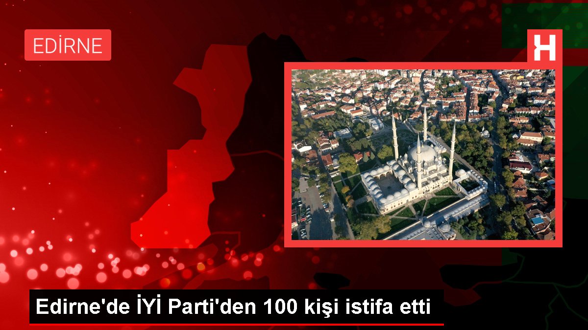 Edirne'de ÂLÂ Parti'den 100 kişi istifa etti