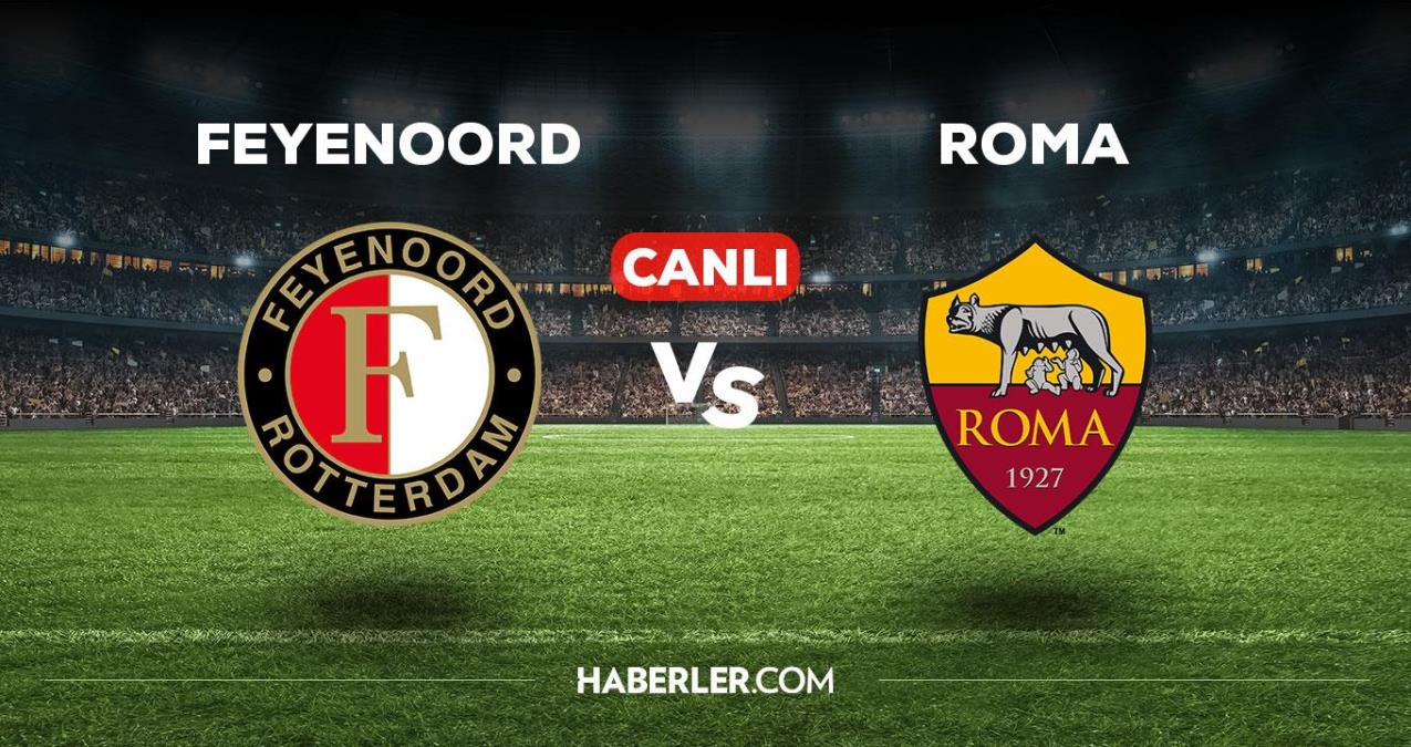 Feyenoord - Roma maçı CANLI izle! Feyenoord - Roma maçı canlı yayın izle! Feyenoord - Roma nereden, nasıl izlenir?