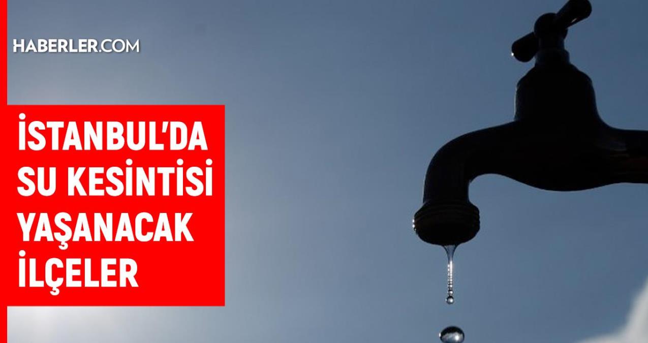 İSKİ İstanbul su kesintisi: 11-12 Nisan İstanbul su kesintisi listesi!