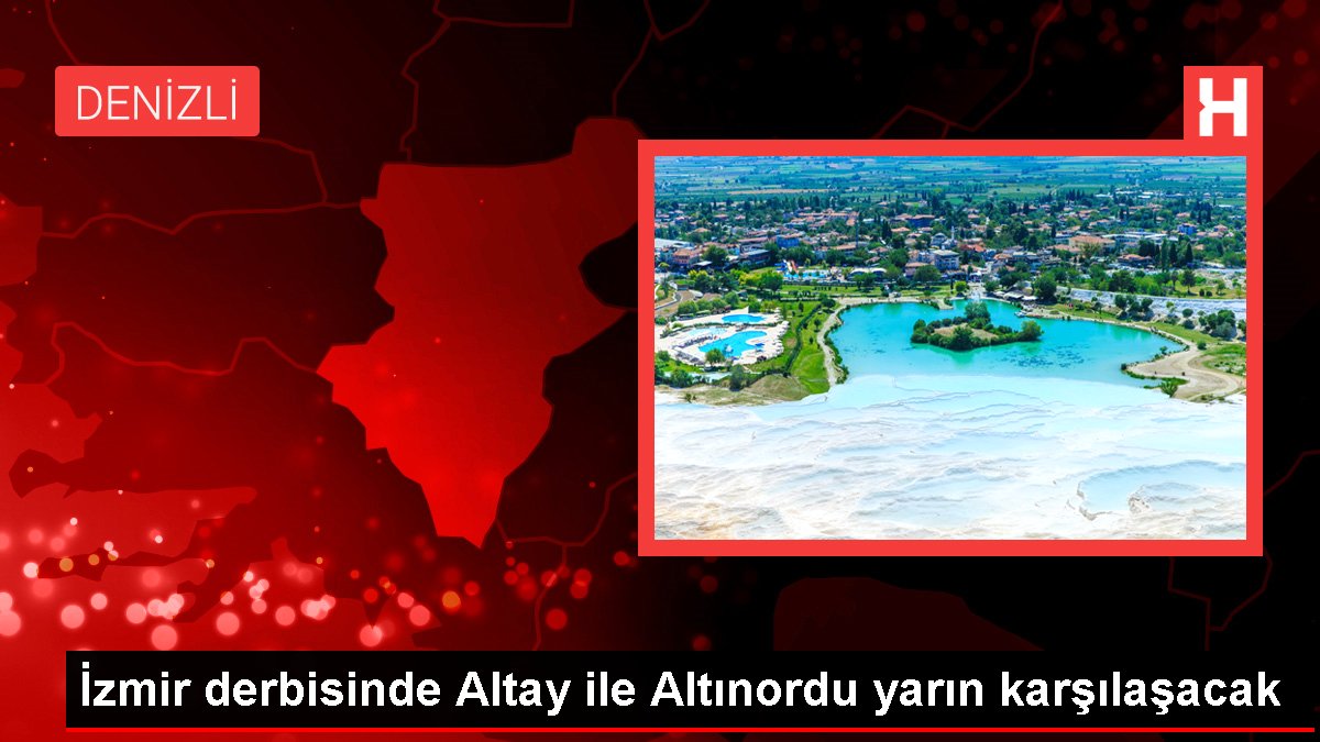 İzmir derbisinde Altay ile Altınordu yarın karşılaşacak