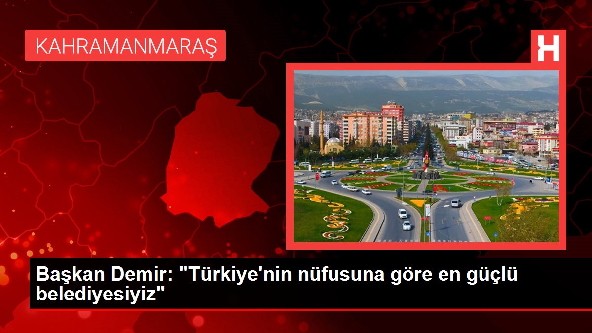 Lider Demir: "Türkiye'nin nüfusuna nazaran en güçlü belediyesiyiz"