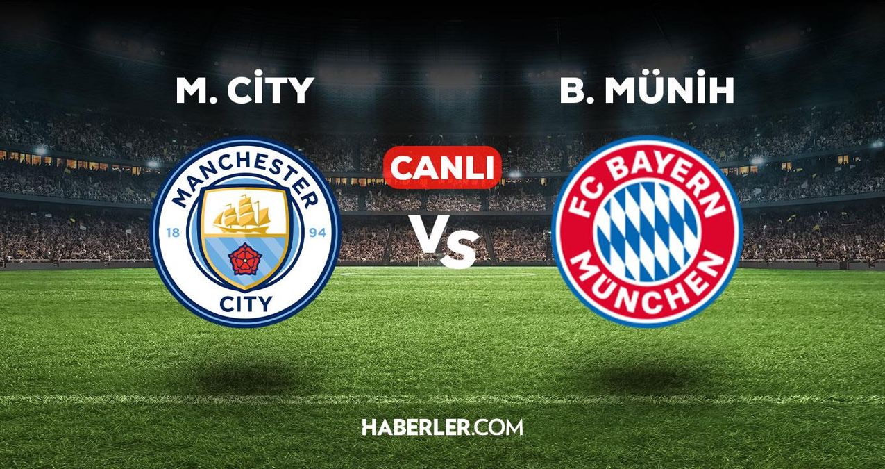 Manchester City Bayern Münih maçı CANLI izle! Manchester City Bayern Münih maçı canlı yayın izle! Manchester City Bayern Münih nereden, nasıl izlenir?