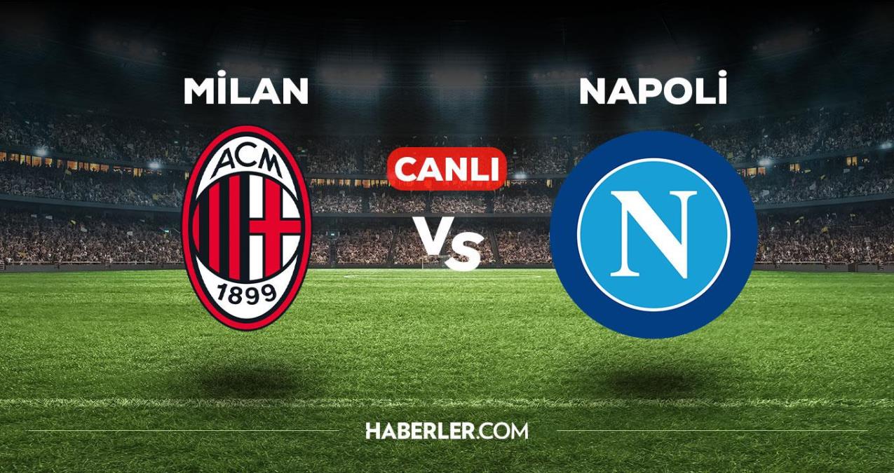 Milan - Napoli maçı CANLI izle! Milan - Napoli maçı canlı yayın izle! Milan - Napoli nereden, nasıl izlenir?