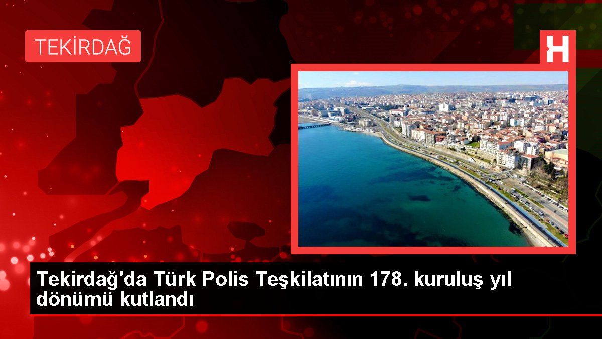 Tekirdağ'da Türk Polis Teşkilatının 178. kuruluş yıl dönümü kutlandı