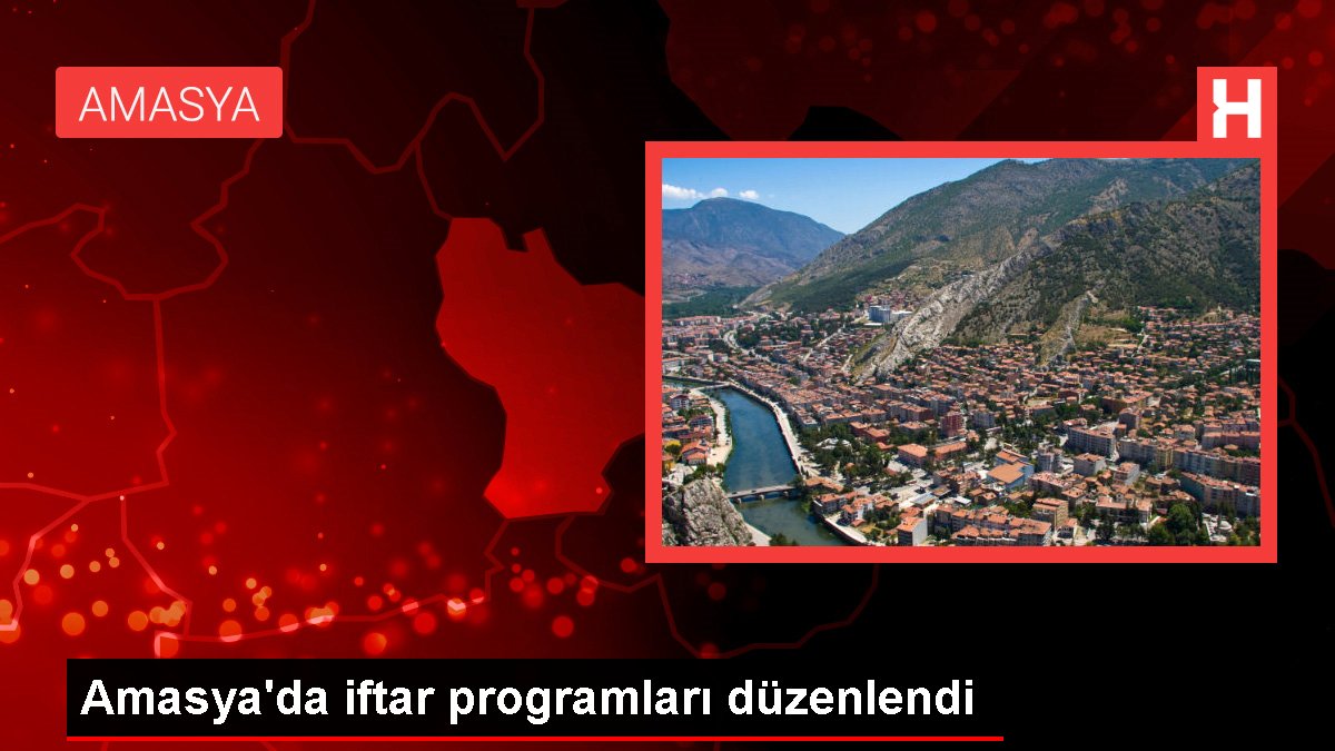 Amasya'da iftar programları düzenlendi