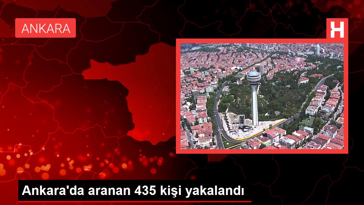 Ankara'da aranan 435 kişi yakalandı