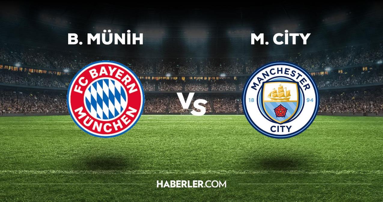Bayern Münih - Manchester City maçı ne vakit, saat kaçta, hangi kanalda? B. Münih - Manchester City maçı saat kaçta başlayacak, nerede yayınlanacak?