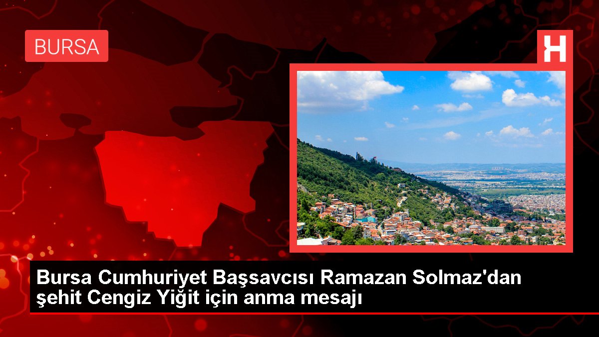 Bursa Cumhuriyet Başsavcısı Ramazan Solmaz'dan şehit Cengiz Yiğit için anma bildirisi