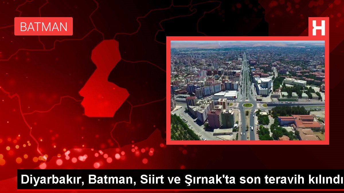 Diyarbakır, Batman, Siirt ve Şırnak'ta son teravih kılındı