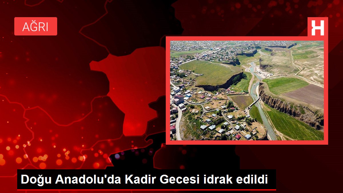 Doğu Anadolu'da Kadir Gecesi idrak edildi