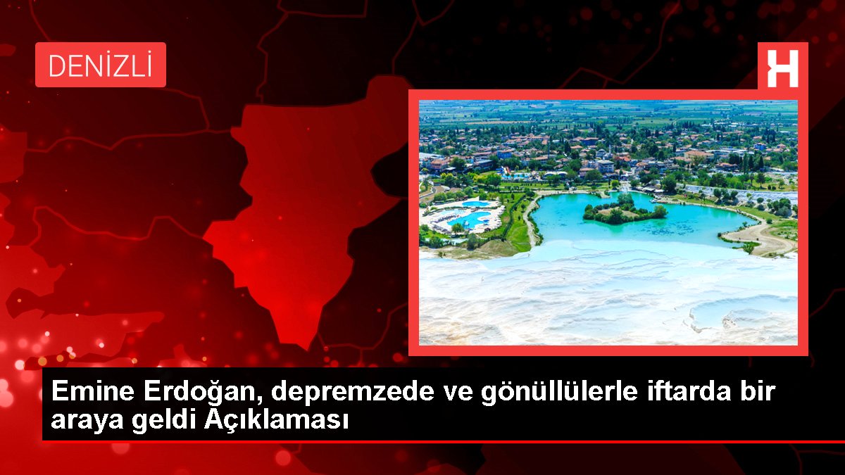 Emine Erdoğan, depremzede ve gönüllülerle iftarda bir ortaya geldi Açıklaması