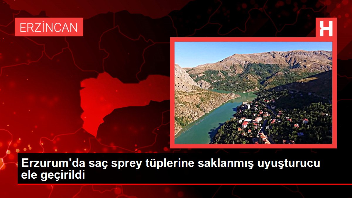 Erzurum'da saç sprey tüplerine saklanmış uyuşturucu ele geçirildi