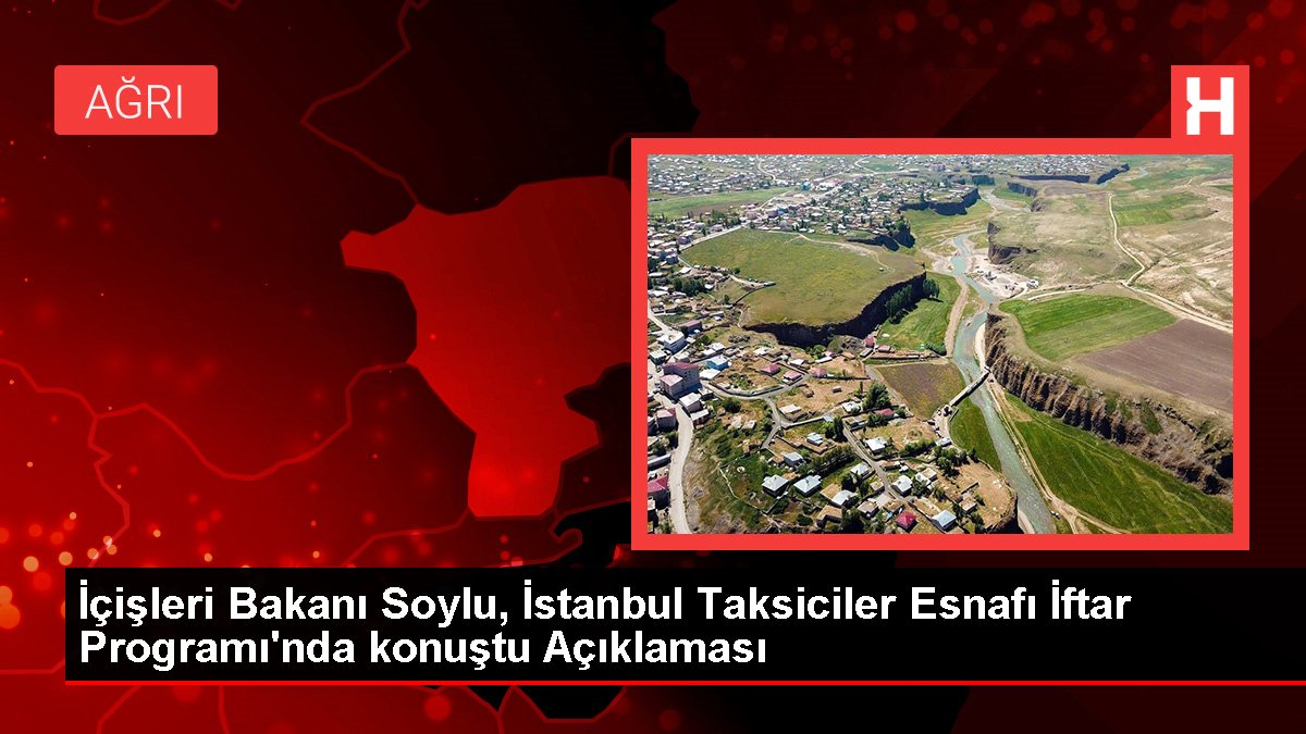 İçişleri Bakanı Soylu, İstanbul Taksiciler Esnafı İftar Programı'nda konuştu Açıklaması