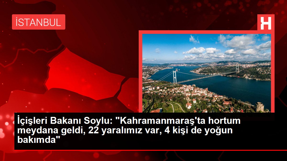 İçişleri Bakanı Soylu: "Kahramanmaraş'ta hortum meydana geldi, 22 yaralımız var, 4 kişi de ağır bakımda"