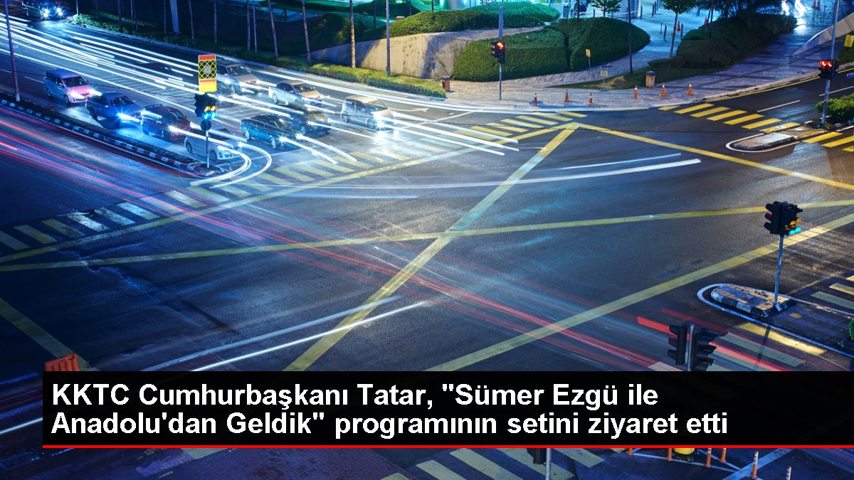 KKTC Cumhurbaşkanı Tatar, "Sümer Ezgü ile Anadolu'dan Geldik" programının setini ziyaret etti