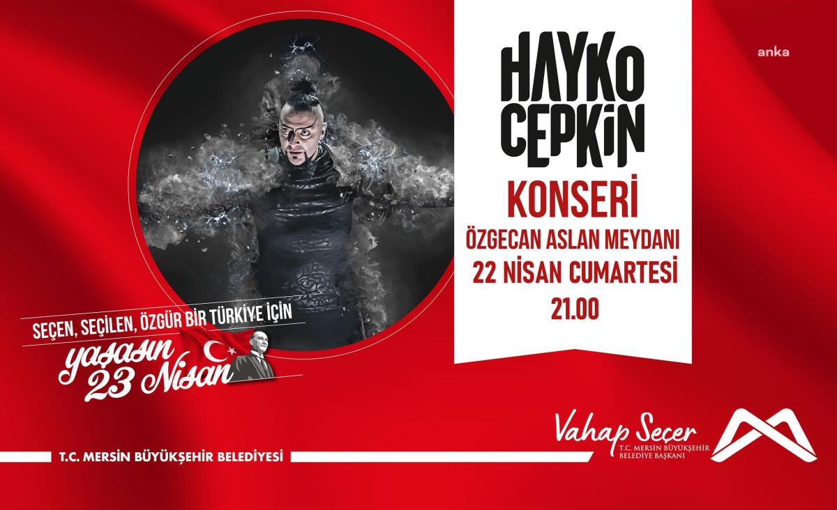 Mersin Büyükşehir'den 23 Nisan Kutlamaları Kapsamında Hayko Cepkin Konseri