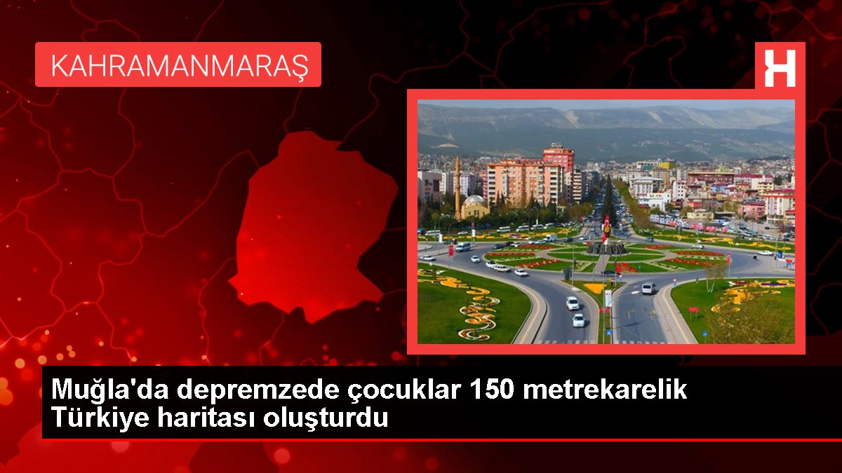 Muğla'da depremzede çocuklar 150 metrekarelik Türkiye haritası oluşturdu