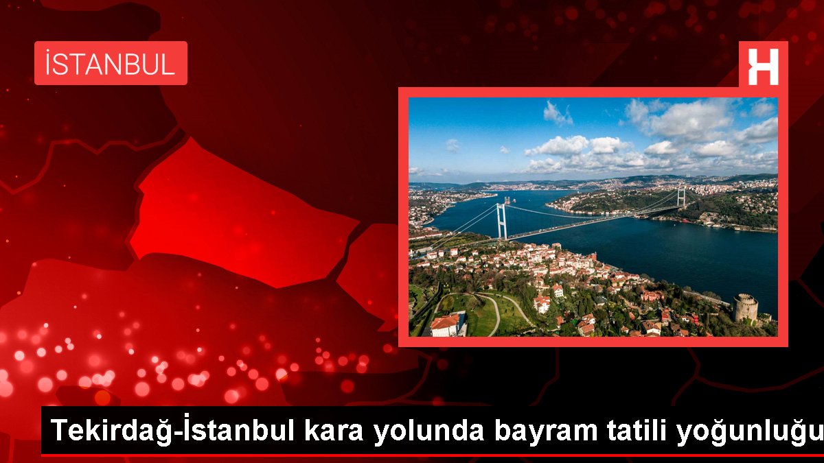 Tekirdağ-İstanbul kara yolunda bayram tatili yoğunluğu