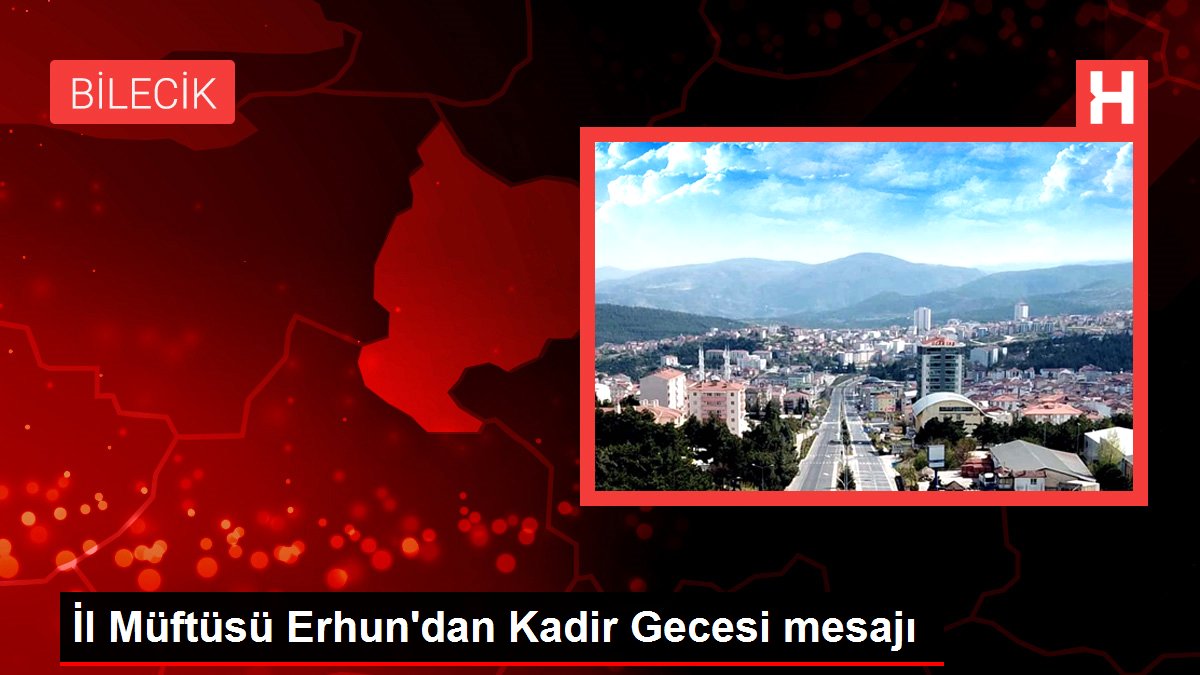 Vilayet Müftüsü Erhun'dan Kadir Gecesi bildirisi