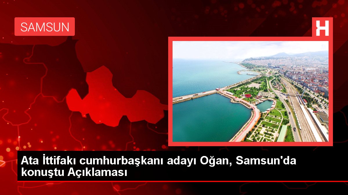Cet İttifakı cumhurbaşkanı adayı Oğan, Samsun'da konuştu Açıklaması