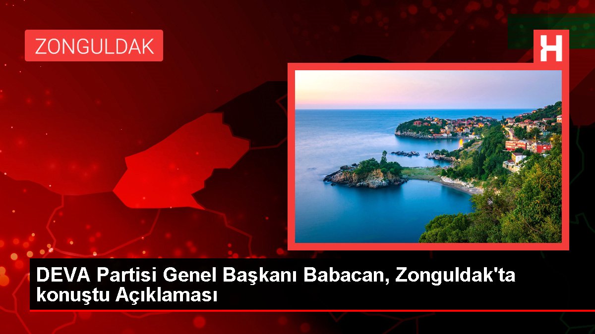 DEVA Partisi Genel Lideri Babacan, Zonguldak'ta konuştu Açıklaması