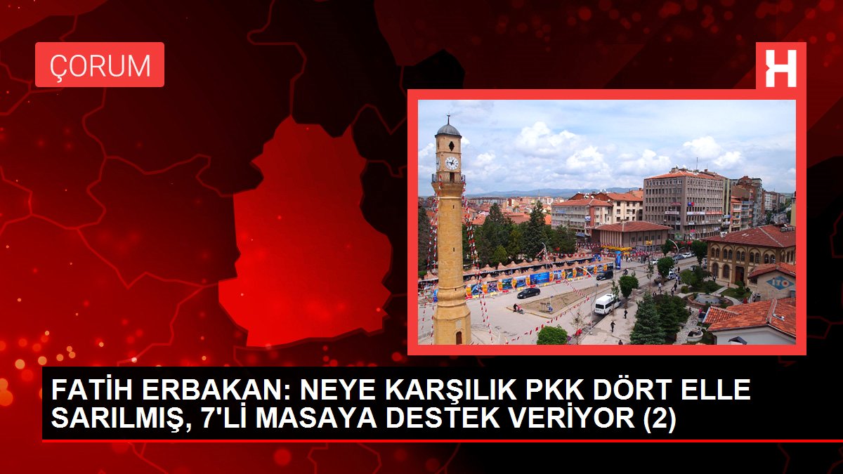 FATİH ERBAKAN: NEYE KARŞILIK PKK DÖRT ELLE SARILMIŞ, 7'Lİ MASAYA DAYANAK VERİYOR (2)