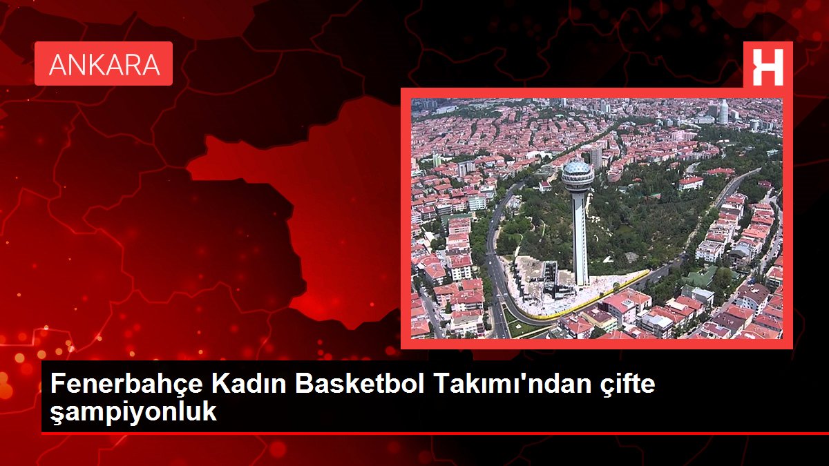 Fenerbahçe Bayan Basketbol Kadrosu'ndan ikili şampiyonluk