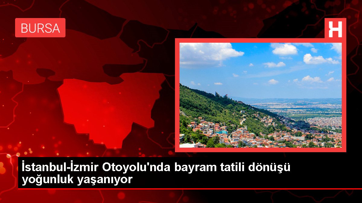 İstanbul-İzmir Otoyolu'nda bayram tatili dönüşü yoğunluk yaşanıyor