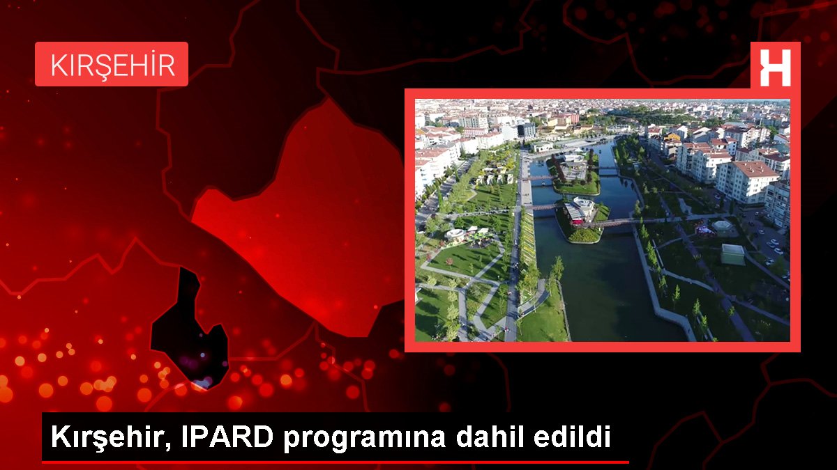 Kırşehir, IPARD programına dahil edildi