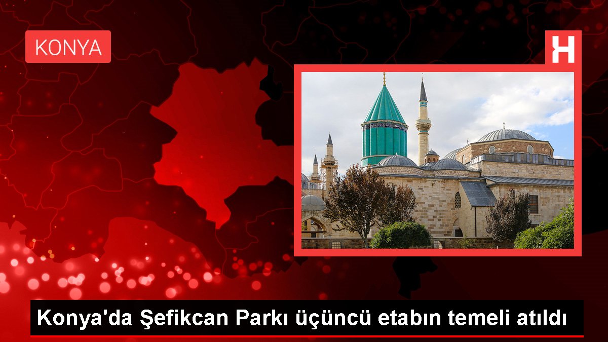 Konya'da Şefikcan Parkı üçüncü etabın temeli atıldı