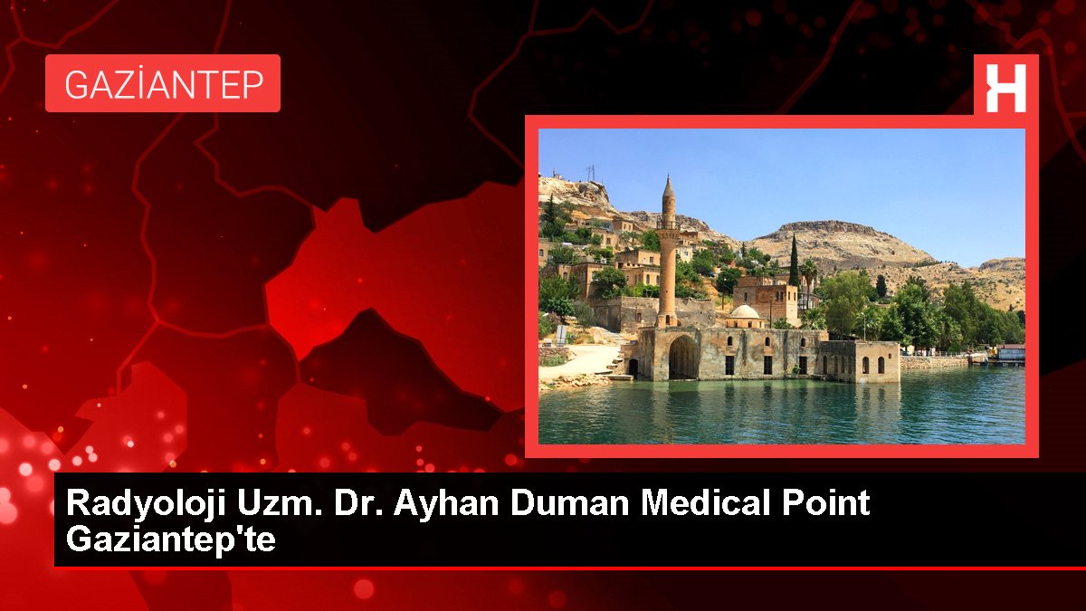 Radyoloji Uzm. Dr. Ayhan Duman Medical Point Gaziantep'te