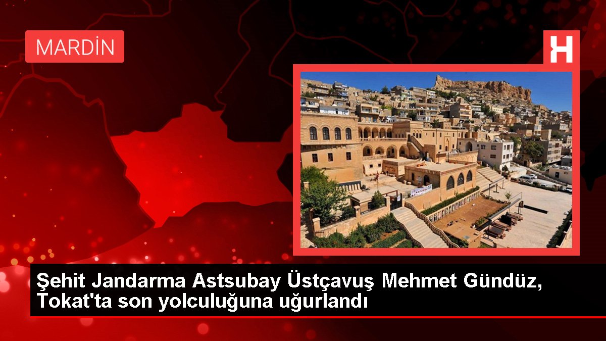 Şehit Jandarma Astsubay Üstçavuş Mehmet Gündüz, Tokat'ta son seyahatine uğurlandı